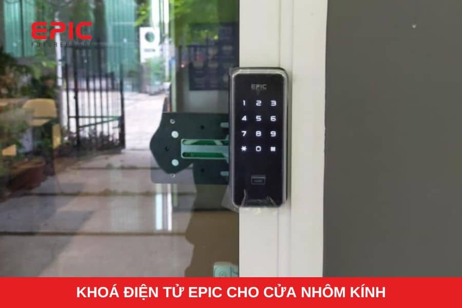 Cửa nhôm kính nên dùng dòng khoá điện tử Epic nào?