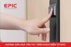 Hướng dẫn xóa vân tay trên khóa điện tử Epic