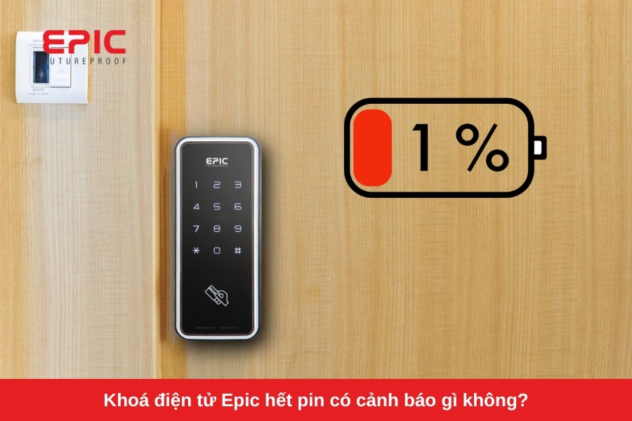 Khoá điện tử Epic sắp hết pin có cảnh báo gì không?